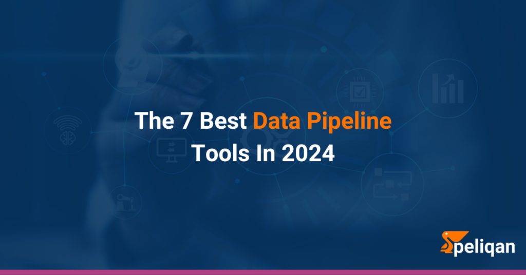 The 7 Best Data Pipeline Tools In 2024